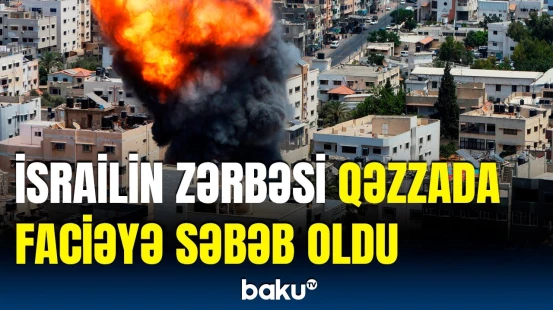 Qəzza bombalandı | İsrail əməliyyatlarla bağlı hansı mesajı verdi?