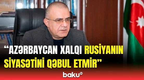 Rəsmi Moskvanın məqsədi nədir? | Elçin Mirzəbəylidən açıqlama