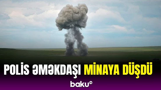 Ağdamda mina partlayışı | Polis əməkdaşı xəsarət aldı