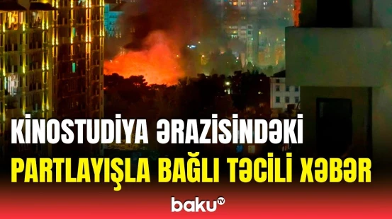 Cinayət işi başlandı | Baş Prokurorluqdan Bakıdakı partlayışla bağlı açıqlama