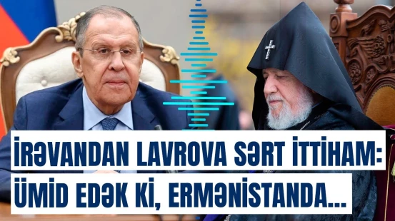 Koncoryandan Lavrovun “İrəvanın kilsəyə qarşı hücumları” ilə bağlı bəyanatına reaksiya