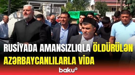 Yekaterinburqda qətlə yetirilən azərbaycanlılarla vida mərasimi
