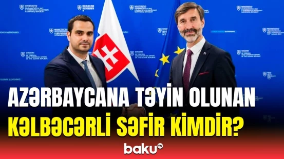 Slovakiya əslən Kəlbəcərdən olan diplomatını Azərbaycana səfir təyin etdi