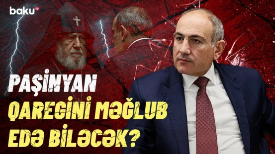 Paşinyan çalışır ki... | Ermənistan hökuməti və kilsə arasında xaos artdı