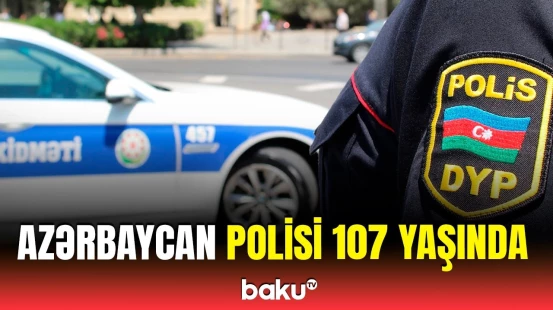 Bu gün Azərbaycan Polisi yaranmasının 107-ci ildönümünü qeyd edir