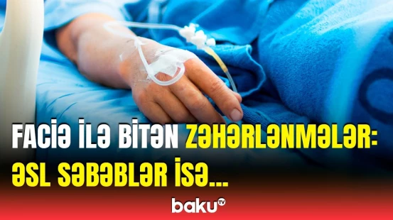 "Ürək və şəkər dərmanlarını içdikdə..." | Ölümcül zəhərlənmələrlə bağlı həyəcan təbili