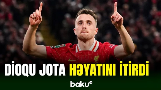 ”Liverpul” klubunun və Portuqaliya yığmasının futbolçusu Dioqu Jota vəfat edib