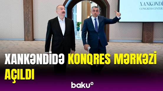 İlham Əliyev Xankəndi Konqres Mərkəzinin açılışında iştirak etdi