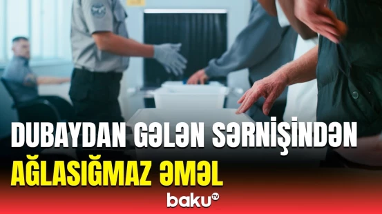 Azərbaycan vətəndaşı çantasının astarında görün nə keçirmək istədi | Gömrük yoxlaması zamanı...