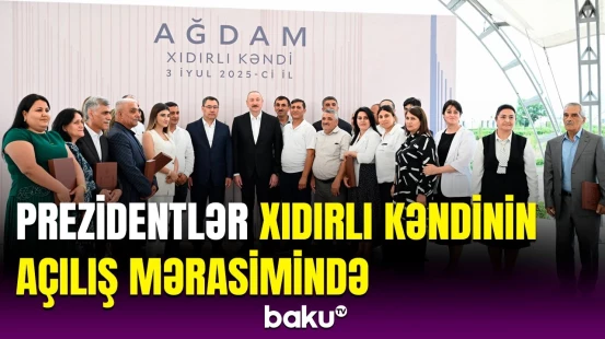 Azərbaycan və Qırğızıstan prezidentləri Xıdırlı kəndinin 1-ci mərhələsinin açılışında