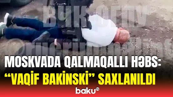 "Bakinski"ni nə gözləyir? - Rusiya polisi azərbaycanlı “qanuni oğru”ların həbsinə başladı