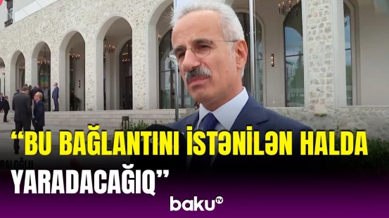 Türkiyəli nazir Zəngəzur dəhlizinin əhəmiyyətindən danışdı | “Bu bizim üçün qiymətlidir”