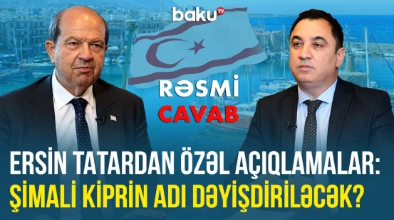 Şimali Kipr Prezidenti Azərbaycana səfərinin önəmini "Baku TV"yə açıqladı | RƏSMİ CAVAB