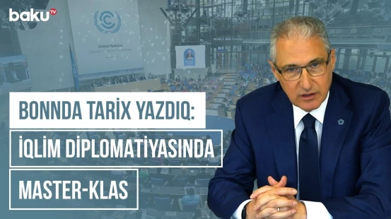 Bonn görüşlərində Azərbaycan imzası: Dalana dirənən müzakirələr necə həll olundu? - COP BAKU