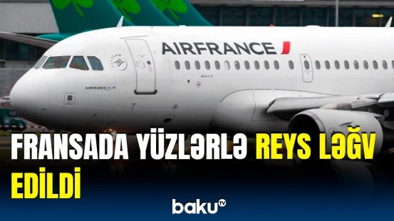 Bu şəxslərin tətili Avropada xaos yaratdı | Reyslərin ləğv edilmə səbəbi