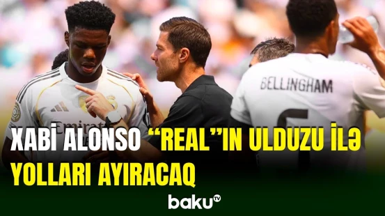 "Real"ın baş məşqçisi Xabi Alonso ulduz oyunçunu heyətdə görmək istəmir