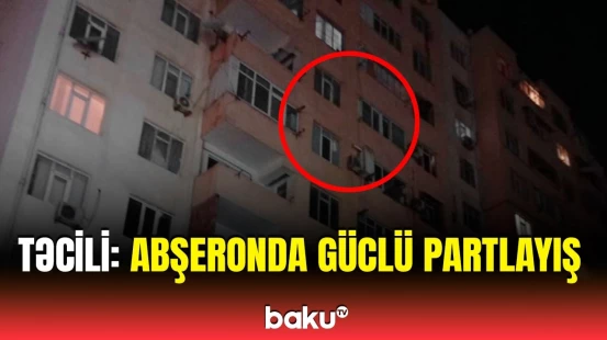 Gənclər şəhərciyindəki yaşayış binasında partlayış | Xəsarətalanlar var