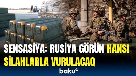 Ukraynaya dağıdıcı silahlar göndərilir | Rusiyanı silkələyəcək hücuma hazırlıq gedir?