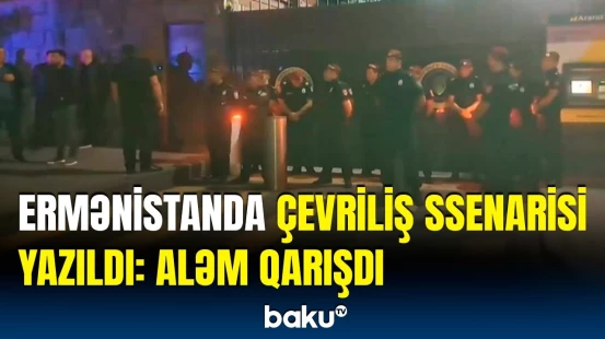 Paşinyanın canına qorxu düşdü | Siyası və dini "zəlzələ"lər başladı