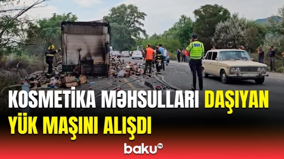 Şəki rayonunun Aşağı Göynük kəndində yük avtomobilində yanğın baş verdi