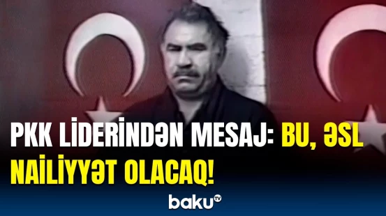 Öcalan tərəfdaşlarına səsləndi | PKK liderindən kritik çağırış