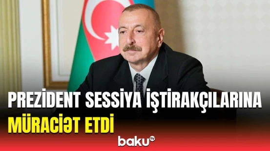 Əli Əsədov Prezidentin Bakıdakı sessiya iştirakçılarına müraciətini səsləndirdi