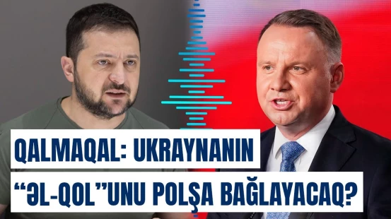 Polşa Prezidenti Ukrayna və Qərbi hədələdi | Zelenskini özündən çıxaracaq sözlər