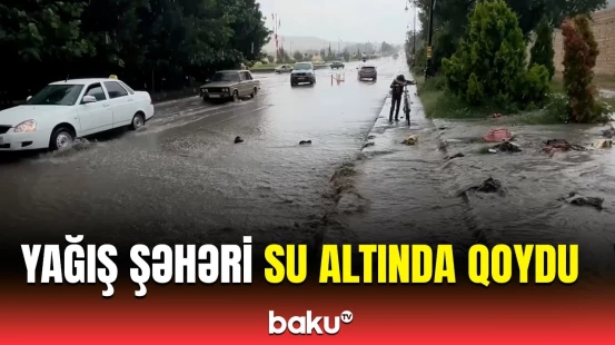 Şamaxıda yağış suları yolları iflic vəziyyətə saldı