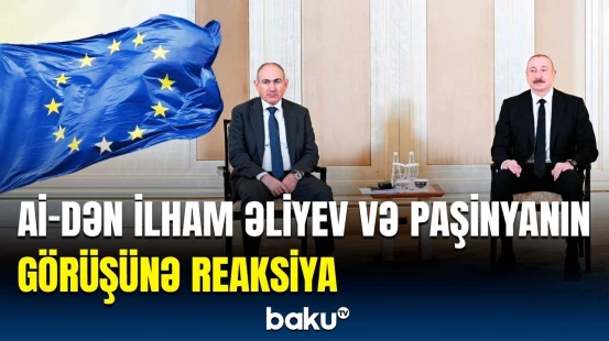 "Bakı və İrəvan bunu istəsə..." | Aİ Əbu-Dabidəki kritik görüşü belə dəyərləndirdi