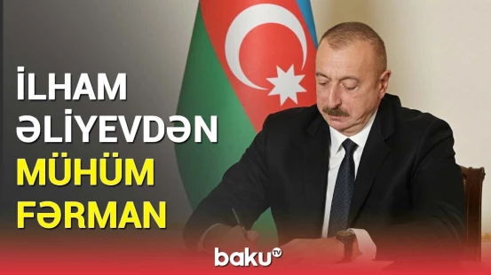 Prezident İlham Əliyev fərman imzaladı | Detallar açıqlandı