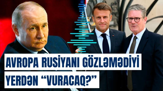 Makronun London səfərində kritik məqam | "Putin bu məsələyə ciddi yanaşır"
