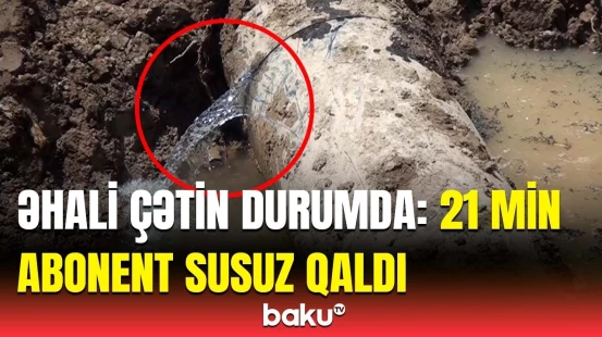 “Artıq 13-14 ildir ki...” | Kürdəmirdə magistral su xətti niyə partladı?