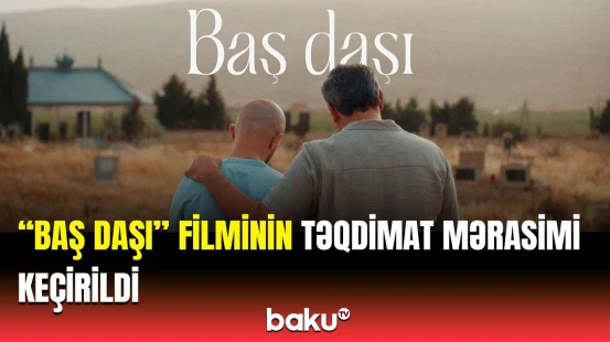 Tamaşaçılar "Baş daşı" filmini "Youtube"dan izləyə bilər