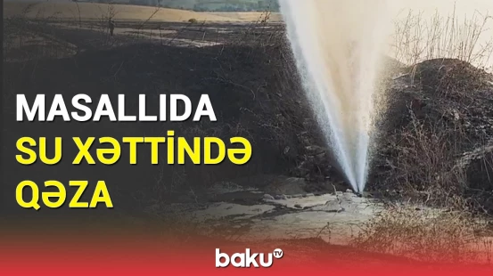 Yanğın magistral su xəttini zədələdi | Hadisə yerindən görüntülər