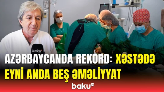 Hər kəs bu əməliyyatdan danışır | Həkim ən mürəkkəb cərrahi müdaxilədən danışdı