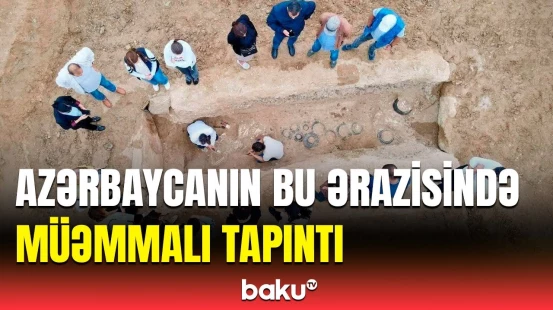 Arxeoloqlar ölkə ərazisində elə şey tapdı ki... | Detallar açıqlandı
