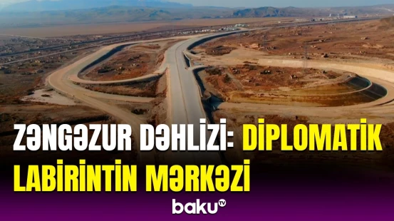 ABŞ-nin Zəngəzur dəhlizi ilə bağlı əsas məqsədi | Gərginliyi azaldacaq plan