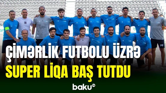 Çimərlik futbolu üzrə Azərbaycan Super Liqası keçirilib