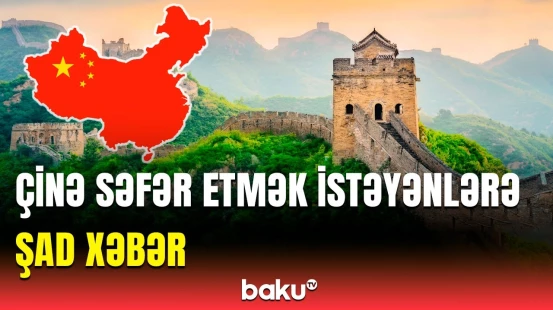 Çinə vizasız getməyin Azərbaycan üçün iqtisadi əhəmiyyəti | Ekspertdən açıqlama