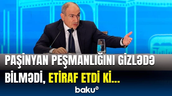 Paşinyan Azərbaycanla bağlı səhvlərindən danışdı | “Bunu daha əvvəl etməli idim...”
