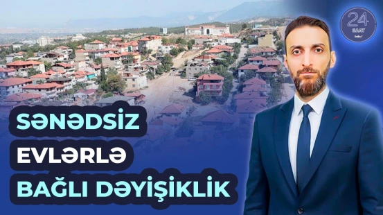 Azərbaycanda illərlə davam edən sənədsiz ev problemi ilə bağlı mühüm addım