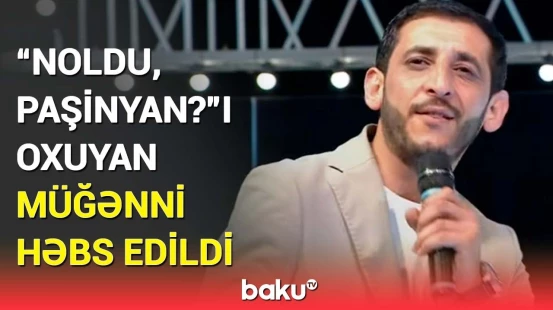 "Noldu, Paşinyan?"ın müəllifi niyə tutuldu? - Detallar açıqlandı