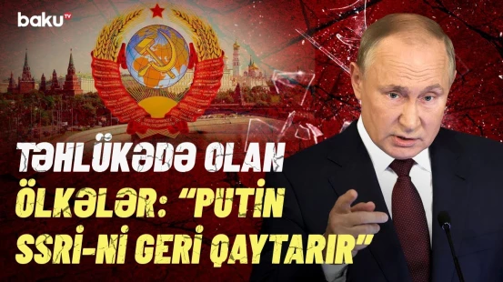 Rusiya hansı ölkələri vura bilər? - Putinin planları ortaya çıxdı!
