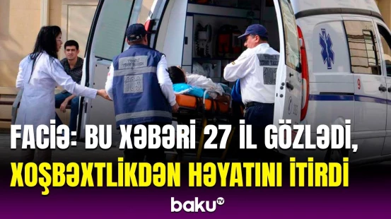 Tərtərdəki tükürpərdici hadisənin təfərrüatı | Həkimdən dəhşətli açıqlama