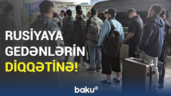 Rusiya miqrantlara qarşı qaydaları sərtləşdirir | Dəyişikliklərin detalları açıqlandı