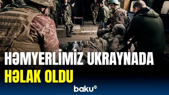 Azərbaycanlı hərbçinin dəfn ediləcəyi yer bəlli oldu | Ukraynada neçə həmyerlimiz həlak olub?