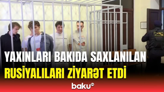 Saxlanılan Rusiya vətəndaşları nələri açıqladı? | Ombudsman Aparatından məlumat