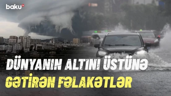 Təbii fəlakət bu şəhərləri dağıtdı, faciə yaşandı | Dəhşətli görüntülər