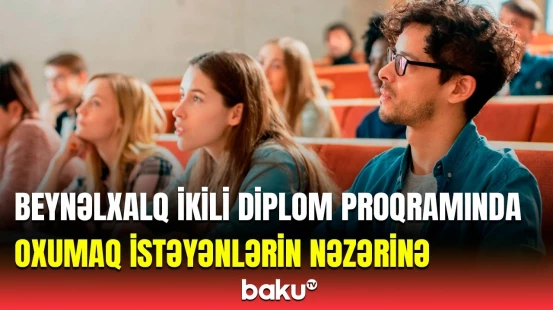 Beynəlxalq ikili diplom proqramı üzrə yenilik | Nazir müavini detalları açıqladı