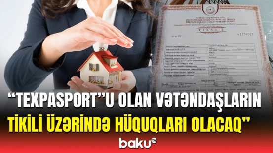 “Evin qeydiyyatdan keçib-keçməməsindən asılı olmayaraq...” | Vacib dəyişikliklər açıqlandı